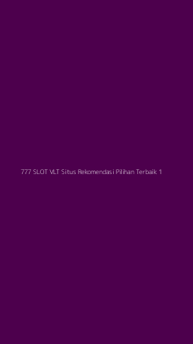 Tampilan Antarmuka Aplikasi 777 Slot Vlt Situs Rekomendasi Pilihan Terbaik - 1