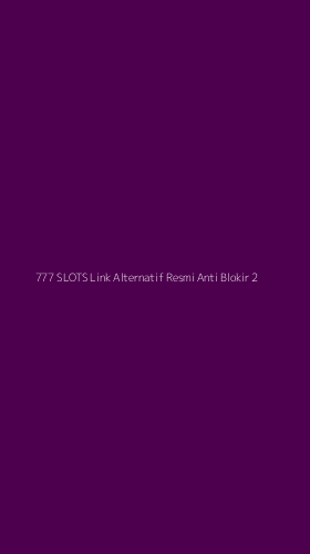 Tampilan Antarmuka Aplikasi 777 Slots Link Alternatif Resmi Anti Blokir - 2