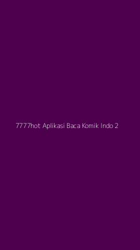 Tampilan Antarmuka Aplikasi 7777hot Aplikasi Baca Komik Indo - 2