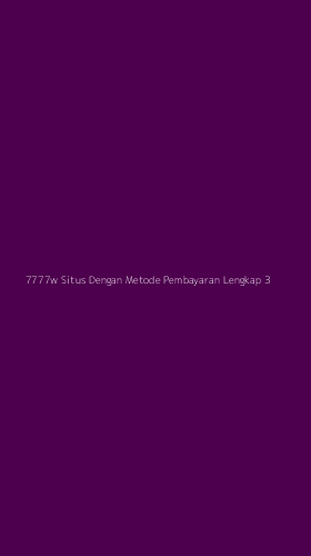 Tampilan Antarmuka Aplikasi 7777w Situs Dengan Metode Pembayaran Lengkap - 3