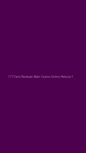 Tampilan Antarmuka Aplikasi 7777win Panduan Main Casino Online Pemula - 1