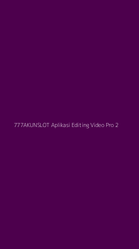 Tampilan Antarmuka Aplikasi 777akunslot Aplikasi Editing Video Pro - 2