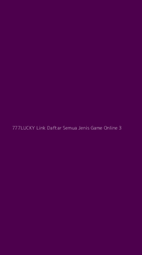 Tampilan Antarmuka Aplikasi 777lucky Link Daftar Semua Jenis Game Online - 3