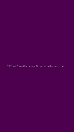 Tampilan Antarmuka Aplikasi 777bet Cara Recovery Akun Lupa Password - 4