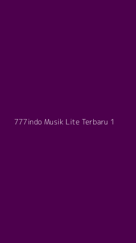 Tampilan Antarmuka Aplikasi 777indo Musik Lite Terbaru - 1