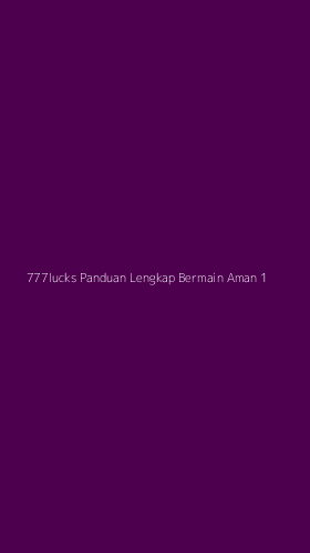 Tampilan Antarmuka Aplikasi 777lucks Panduan Lengkap Bermain Aman - 1