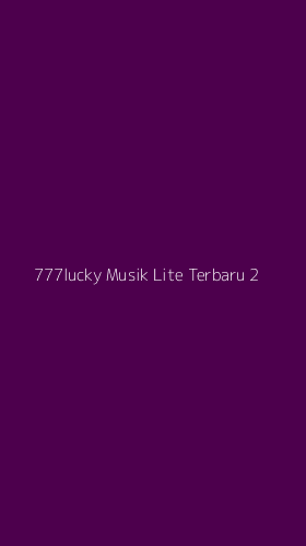 Tampilan Antarmuka Aplikasi 777lucky Musik Lite Terbaru - 2