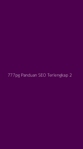 Tampilan Antarmuka Aplikasi 777pg Panduan Seo Terlengkap - 2