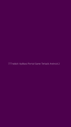Tampilan Antarmuka Aplikasi 777rabbit Aplikasi Portal Game Terbaik Android - 2