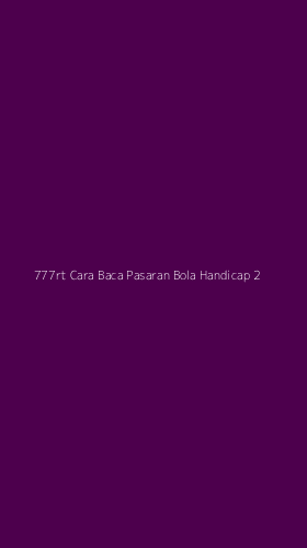 Tampilan Antarmuka Aplikasi 777rt Cara Baca Pasaran Bola Handicap - 2