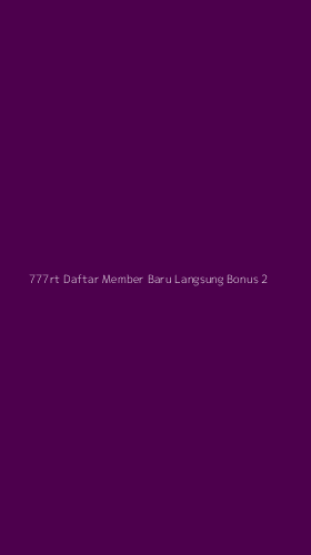 Tampilan Antarmuka Aplikasi 777rt Daftar Member Baru Langsung Bonus - 2