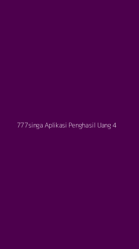 Tampilan Antarmuka Aplikasi 777singa Aplikasi Penghasil Uang - 4