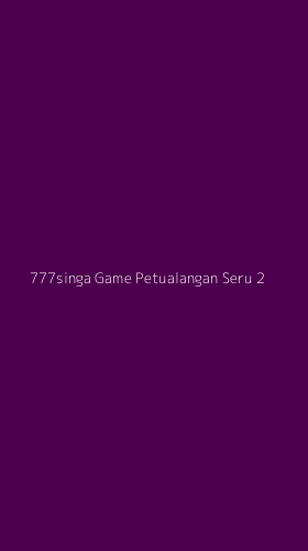 Tampilan Antarmuka Aplikasi 777singa Game Petualangan Seru - 2
