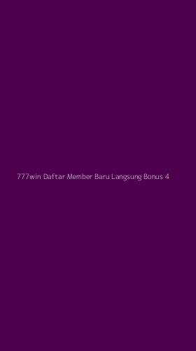Tampilan Antarmuka Aplikasi 777win Daftar Member Baru Langsung Bonus - 4