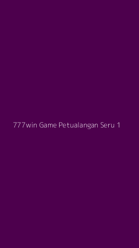 Tampilan Antarmuka Aplikasi 777win Game Petualangan Seru - 1