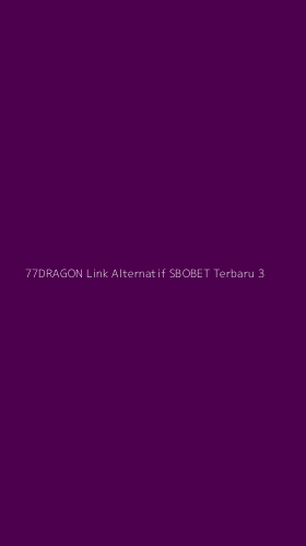 Tampilan Antarmuka Aplikasi 77dragon Link Alternatif Sbobet Terbaru - 3
