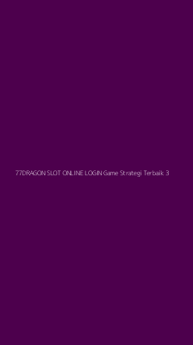 Tampilan Antarmuka Aplikasi 77dragon Slot Online Login Game Strategi Terbaik - 3