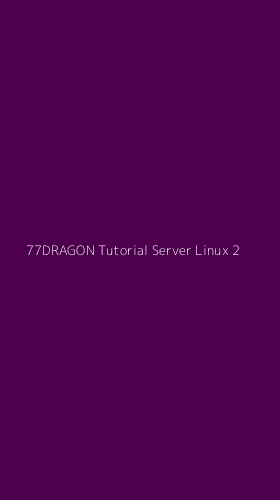 Tampilan Antarmuka Aplikasi 77dragon Tutorial Server Linux - 2