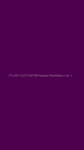 Tampilan Antarmuka Aplikasi 77lucky Slot Daftar Aplikasi Pendidikan Lite - 1