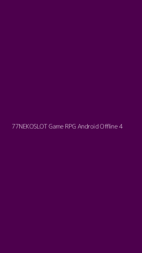 Tampilan Antarmuka Aplikasi 77nekoslot Game Rpg Android Offline - 4