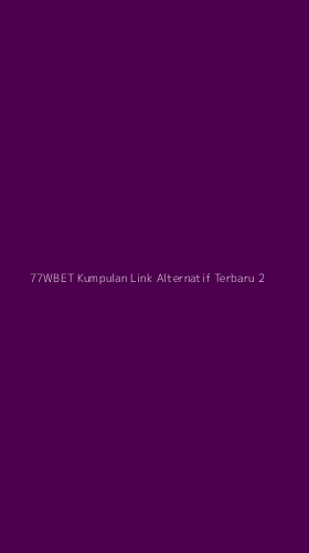 Tampilan Antarmuka Aplikasi 77wbet Kumpulan Link Alternatif Terbaru - 2
