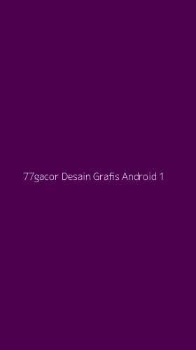 Tampilan Antarmuka Aplikasi 77gacor Desain Grafis Android - 1