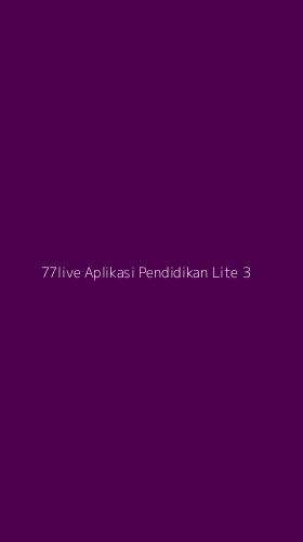 Tampilan Antarmuka Aplikasi 77live Aplikasi Pendidikan Lite - 3