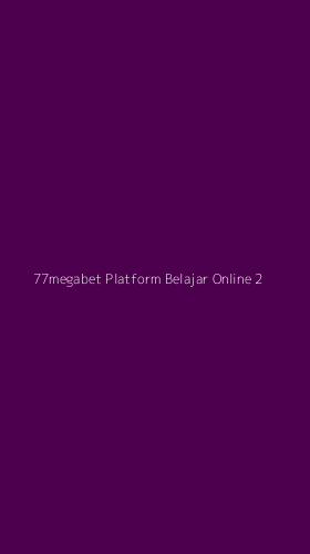 Tampilan Antarmuka Aplikasi 77megabet Platform Belajar Online - 2