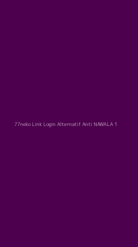 Tampilan Antarmuka Aplikasi 77neko Link Login Alternatif Anti Nawala - 1