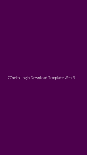 Tampilan Antarmuka Aplikasi 77neko Login Download Template Web - 3