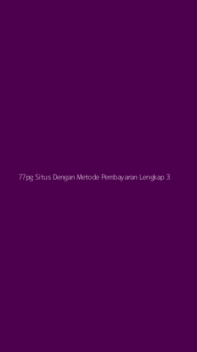 Tampilan Antarmuka Aplikasi 77pg Situs Dengan Metode Pembayaran Lengkap - 3