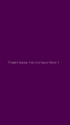 Tampilan Antarmuka Aplikasi 77rabbit Bandar Toto Slot Gacor Resmi - 1