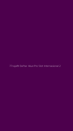 Tampilan Antarmuka Aplikasi 77rajafit Daftar Akun Pro Slot Internasional - 2