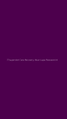 Tampilan Antarmuka Aplikasi 77superslot Cara Recovery Akun Lupa Password - 4