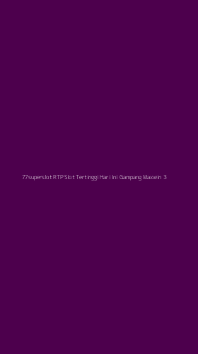 Tampilan Antarmuka Aplikasi 77superslot Rtp Slot Tertinggi Hari Ini Gampang Maxwin - 3