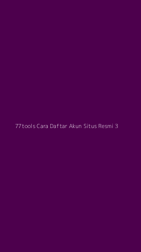 Tampilan Antarmuka Aplikasi 77tools Cara Daftar Akun Situs Resmi - 3