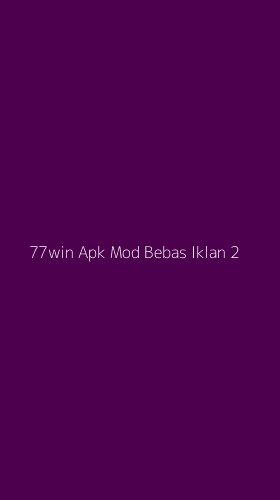 Tampilan Antarmuka Aplikasi 77win Apk Mod Bebas Iklan - 2