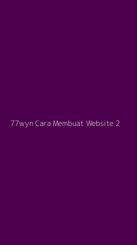 Tampilan Antarmuka Aplikasi 77wyn Cara Membuat Website - 2