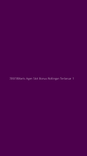 Tampilan Antarmuka Aplikasi 789789bets Agen Slot Bonus Rollingan Terbesar - 1