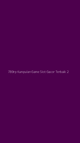 Tampilan Antarmuka Aplikasi 789rp Kumpulan Game Slot Gacor Terbaik - 2