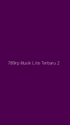 Tampilan Antarmuka Aplikasi 789rp Musik Lite Terbaru - 2