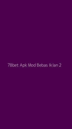 Tampilan Antarmuka Aplikasi 78bet Apk Mod Bebas Iklan - 2