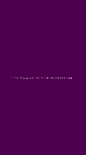 Tampilan Antarmuka Aplikasi 78toto Rtp Aplikasi Daftar Slot Resmi Android - 4
