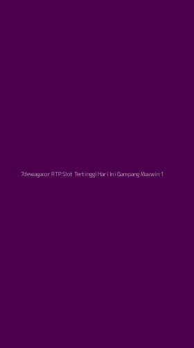 Tampilan Antarmuka Aplikasi 7dewagacor Rtp Slot Tertinggi Hari Ini Gampang Maxwin - 1