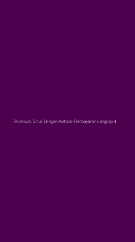 Tampilan Antarmuka Aplikasi 7evenluck Situs Dengan Metode Pembayaran Lengkap - 4