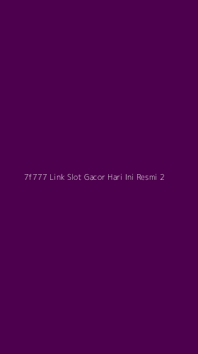 Tampilan Antarmuka Aplikasi 7f777 Link Slot Gacor Hari Ini Resmi - 2
