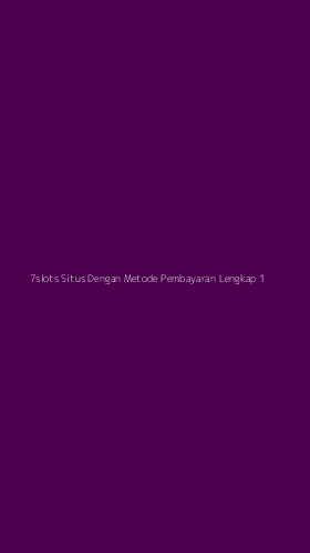 Tampilan Antarmuka Aplikasi 7slots Situs Dengan Metode Pembayaran Lengkap - 1