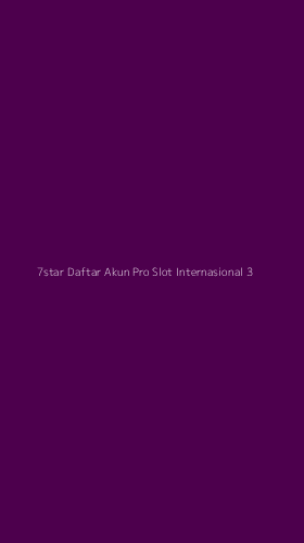 Tampilan Antarmuka Aplikasi 7star Daftar Akun Pro Slot Internasional - 3