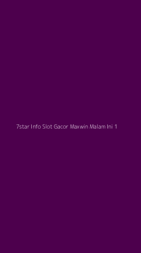 Tampilan Antarmuka Aplikasi 7star Info Slot Gacor Maxwin Malam Ini - 1