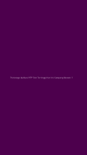 Tampilan Antarmuka Aplikasi 7totonaga Aplikasi Rtp Slot Tertinggi Hari Ini Gampang Maxwin - 1